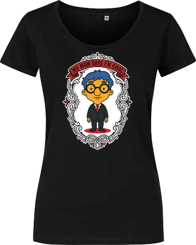 My Mom Says I'm Cool