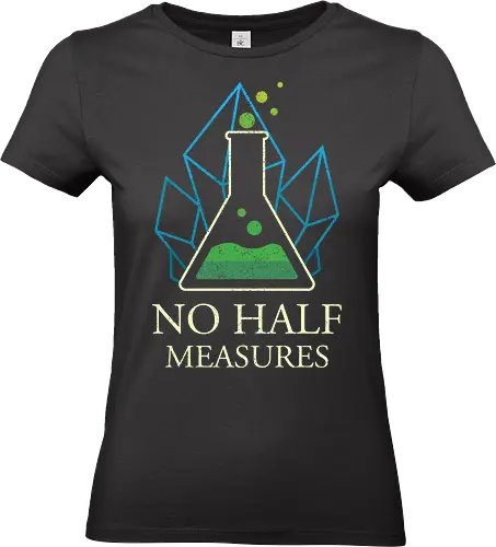 No Half Measures - chemistry, chemistry teacher, geek, heisenberg, jesse pinkman, nostalgia, salamanca, saul goodman, science, scientist, tv series, villain, walter white, tv shows, blue meth - Standard T-Shirt (Frauen)