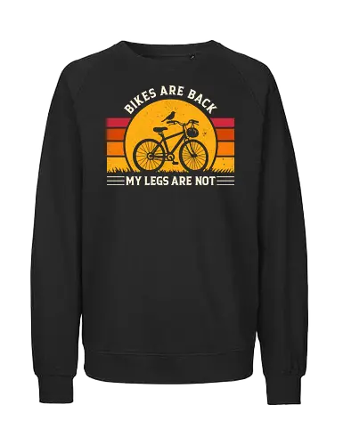 Bikes Are Back Vintage Cycling Humor  - spring, bicycle, bike, biker, biking, cycling, cyclist, funny, humor, mountain bike, nature, outdoors, road, sarcasm, summer - Fairtrade Sweatshirt