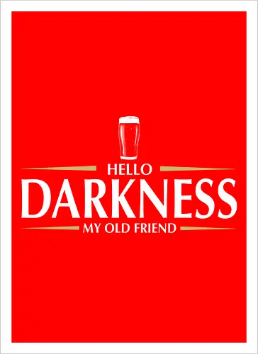 Hello darkness - beer, guiness, stout, hello darkness my old friend, Simon and Garfunkel, drinks - Kunstdruck
