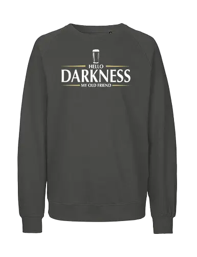 Hello darkness - beer, guiness, stout, hello darkness my old friend, Simon and Garfunkel, drinks - Fairtrade Sweatshirt