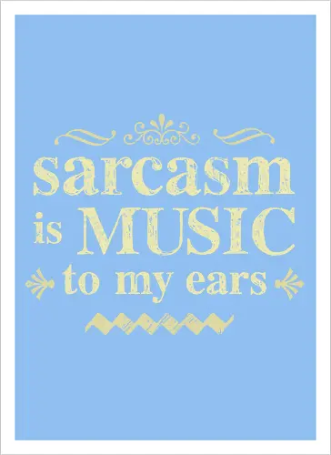 The music of sarcasm