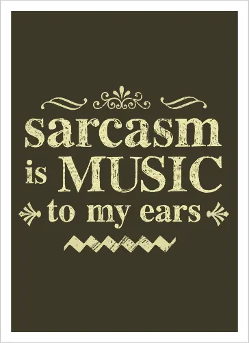 The music of sarcasm
