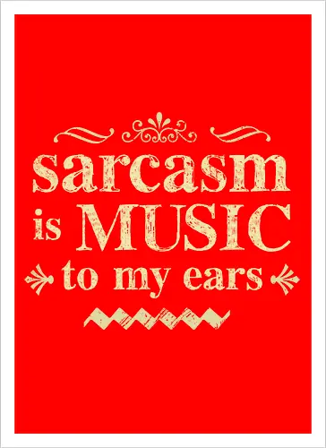 The music of sarcasm
