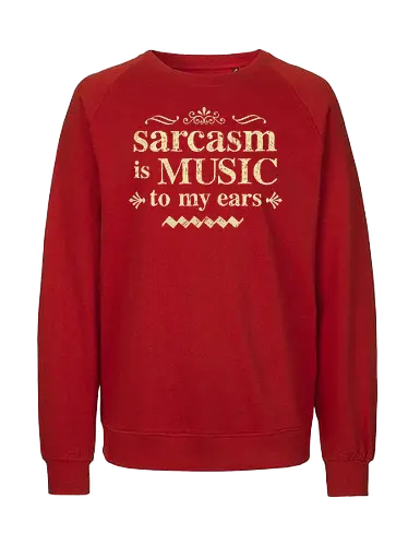 The music of sarcasm - sarcasm;funny, humor, sarcastic humor - Fairtrade Sweatshirt