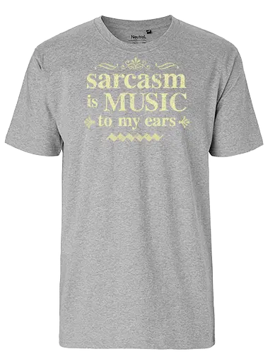 The music of sarcasm - sarcasm;funny, humor, sarcastic humor - Fairtrade T-Shirt