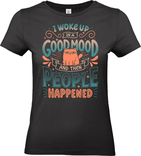 I Woke Up In A Good Mood And Then People Happened - koalatees, koala, koalastudio, cat lover, cats, sarcasm, introvert, antisocial, funny quote, mood humor, social battery - Standard T-Shirt (Frauen)