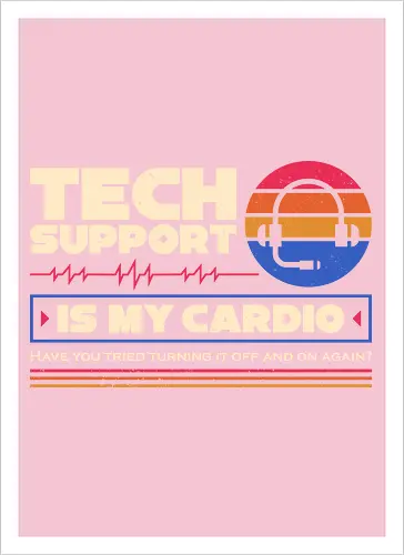 Tech Support Is My Cardio