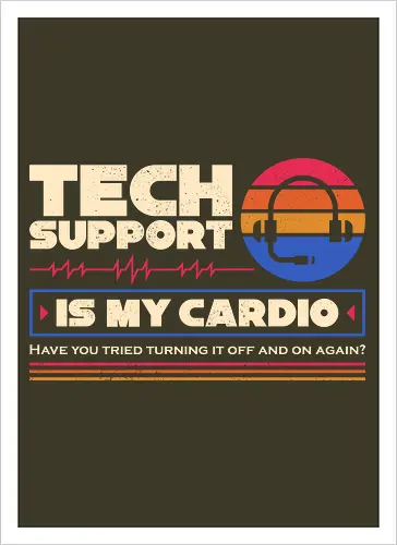 Tech Support Is My Cardio