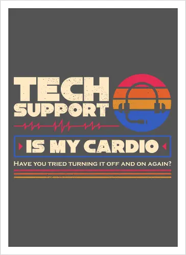 Tech Support Is My Cardio
