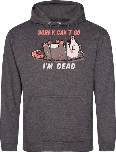 Sorry Can't Go Im Dead