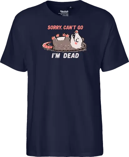 Sorry Can't Go Im Dead