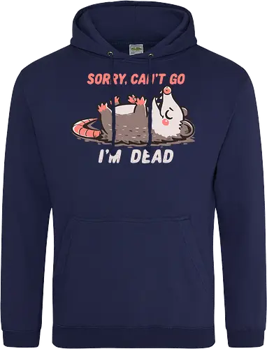 Sorry Can't Go Im Dead