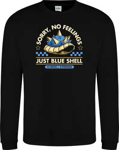 Sorry No Feelings Just Blue Shell