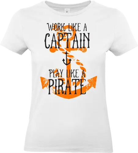 Work Like A Captain Play Like A Pirate Nautical Quote - Work Hard Play Hard, Sea Life, Sailor, Boat, Ocean, Pirate Life, Adventure, Maritime, Ship, Coastal Decor., Captain, Anchor, Sailing, Nautical, Motivation - Standard T-Shirt (Frauen)