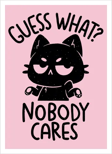 Guess What Nobody Cares
