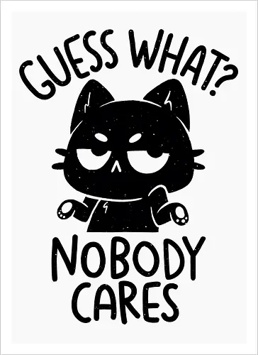 Guess What Nobody Cares