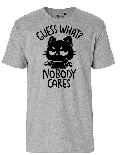 Guess What Nobody Cares - koalatees, koala, koalastudio, cat, cat lover, black cat, sarcastic, ironic, funny, introvert, antisocial, relatable - Fairtrade T-Shirt
