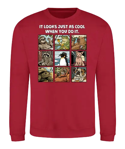It Looks Just As Cool When You Do It - smoking, animals, capybara, cat, cigar, cigarette, cigars, dog, frog, penguin, raccoon, sloth, smoker, tobacco, turtle - Sweatshirt
