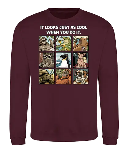 It Looks Just As Cool When You Do It - smoking, animals, capybara, cat, cigar, cigarette, cigars, dog, frog, penguin, raccoon, sloth, smoker, tobacco, turtle - Sweatshirt