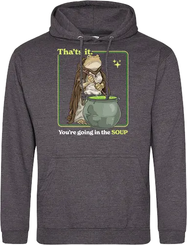 That's it You're Going In The Soup