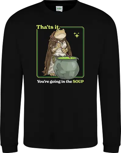That's it You're Going In The Soup - thats it youre going in the soup, dark humor, frog, funny, funny meme, gen z, humor, sarcasm, silly, soup, toad, unhinged, weird, weirdcore, wizard - Sweatshirt
