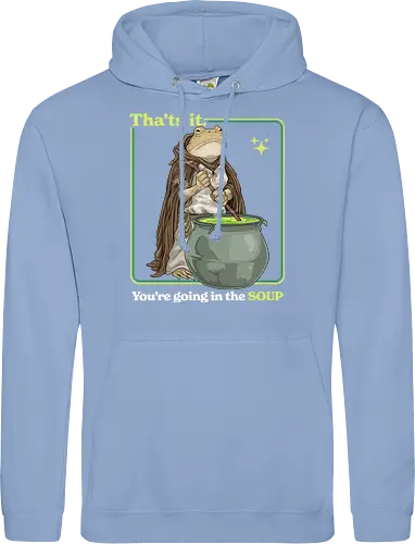 That's it You're Going In The Soup