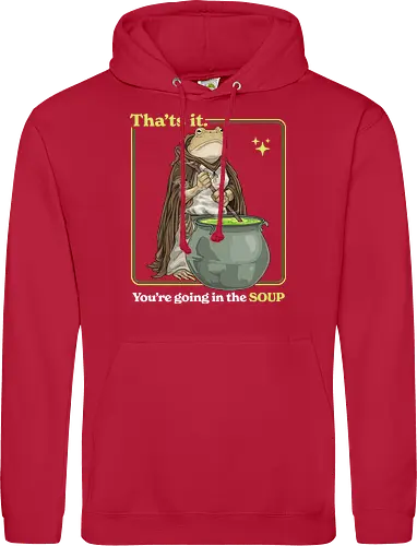 That's it You're Going In The Soup