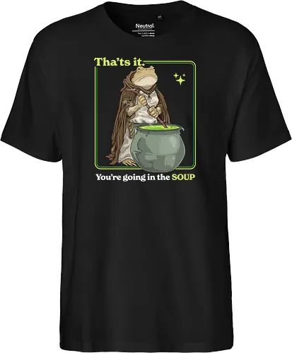 That's it You're Going In The Soup