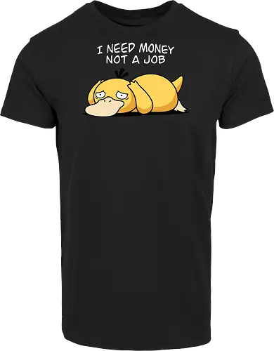 Existential Mood – I Need Money Not a Job Geek Humor