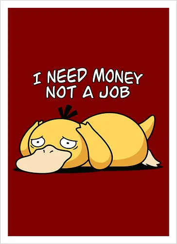 Existential Mood – I Need Money Not a Job Geek Humor