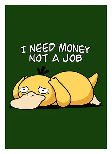 Existential Mood – I Need Money Not a Job Geek Humor