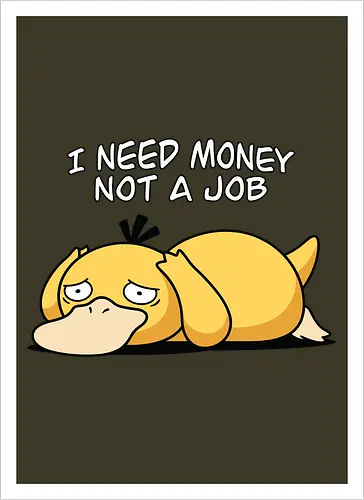 Existential Mood – I Need Money Not a Job Geek Humor