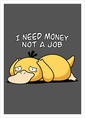 Existential Mood – I Need Money Not a Job Geek Humor
