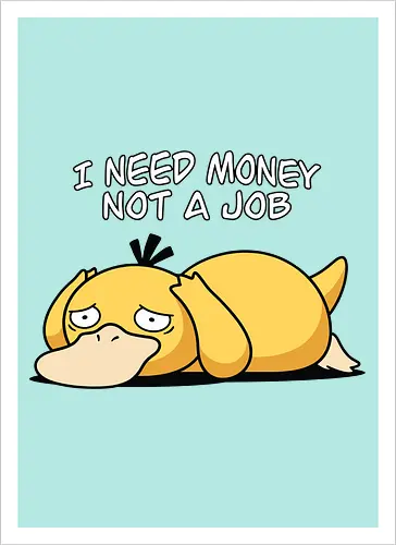 Existential Mood – I Need Money Not a Job Geek Humor