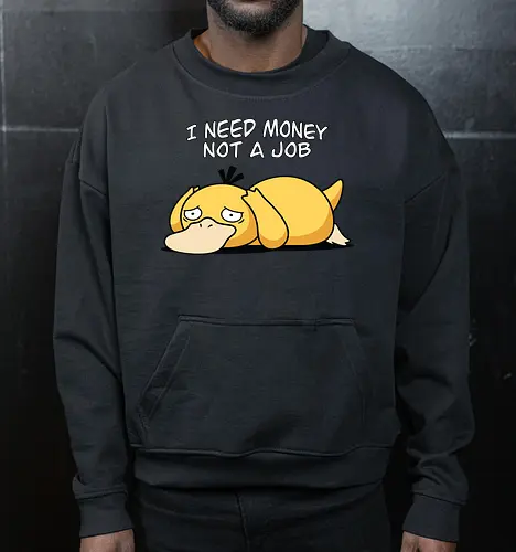 Existential Mood – I Need Money Not a Job Geek Humor