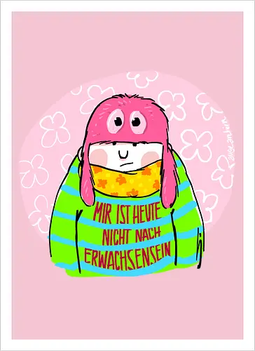 Mir ist heute nicht nach Erwachsensein