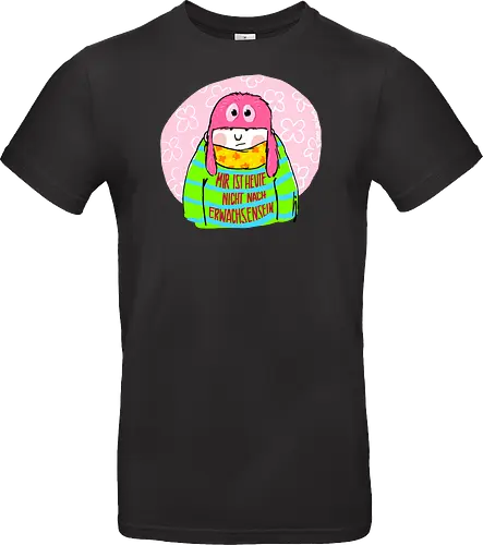 Mir ist heute nicht nach Erwachsensein