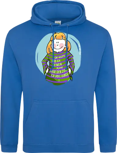 Für heute habe ich keinen Plan...