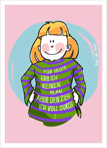 Für heute habe ich keinen Plan...