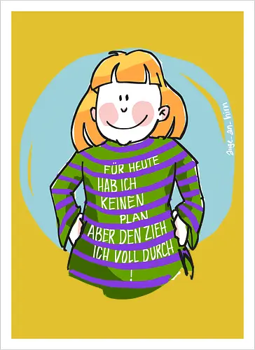 Für heute habe ich keinen Plan...