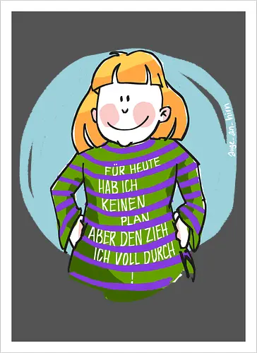 Für heute habe ich keinen Plan...
