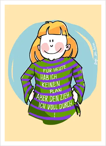 Für heute habe ich keinen Plan...