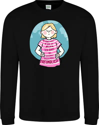 In einer Welt in der du alles sein kannst...