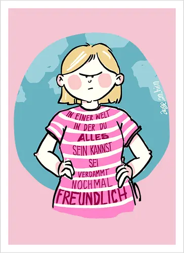 In einer Welt in der du alles sein kannst...