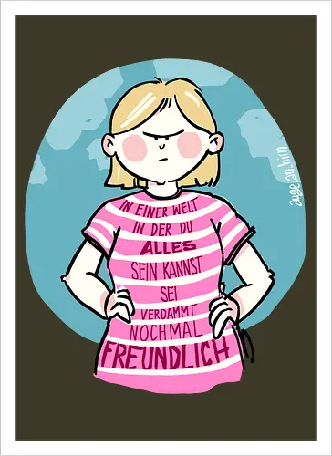 In einer Welt in der du alles sein kannst...