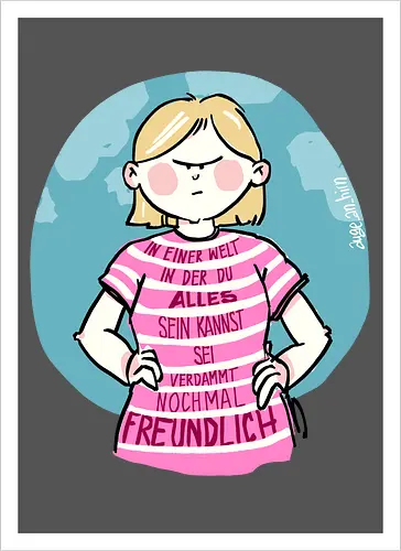 In einer Welt in der du alles sein kannst...