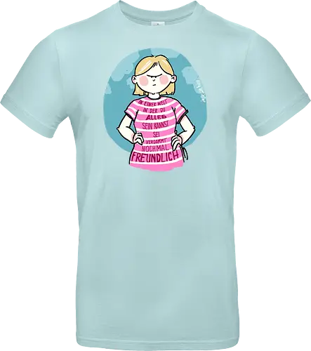 In einer Welt in der du alles sein kannst...