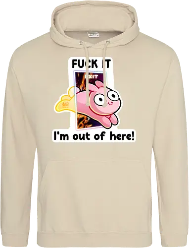 Fuck it, i'm out of here