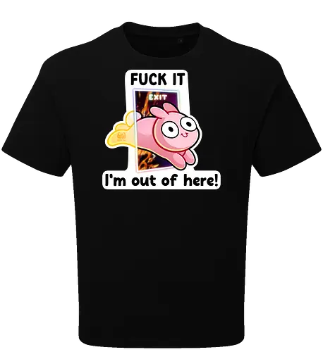 Fuck it, i'm out of here